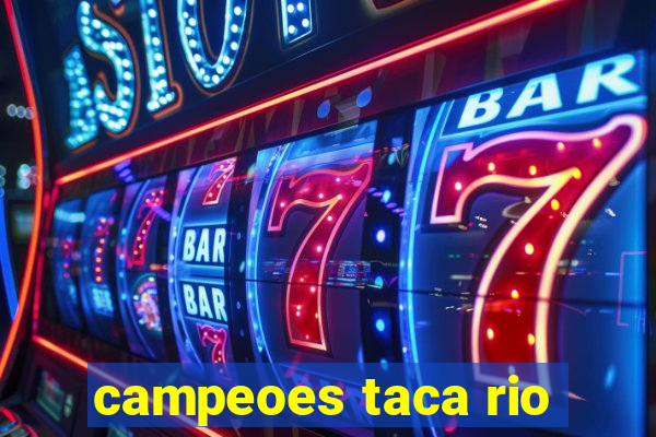 campeoes taca rio